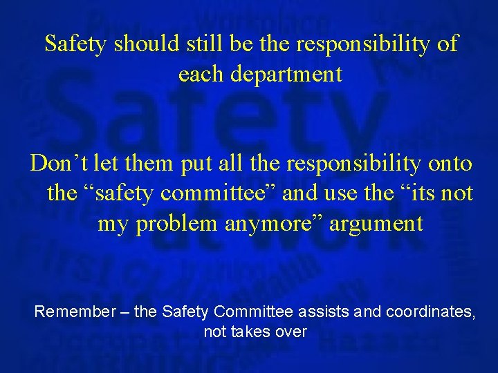 Safety should still be the responsibility of each department Don’t let them put all