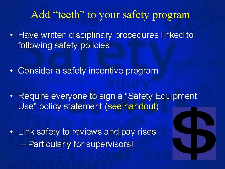 Add “teeth” to your safety program • Have written disciplinary procedures linked to following