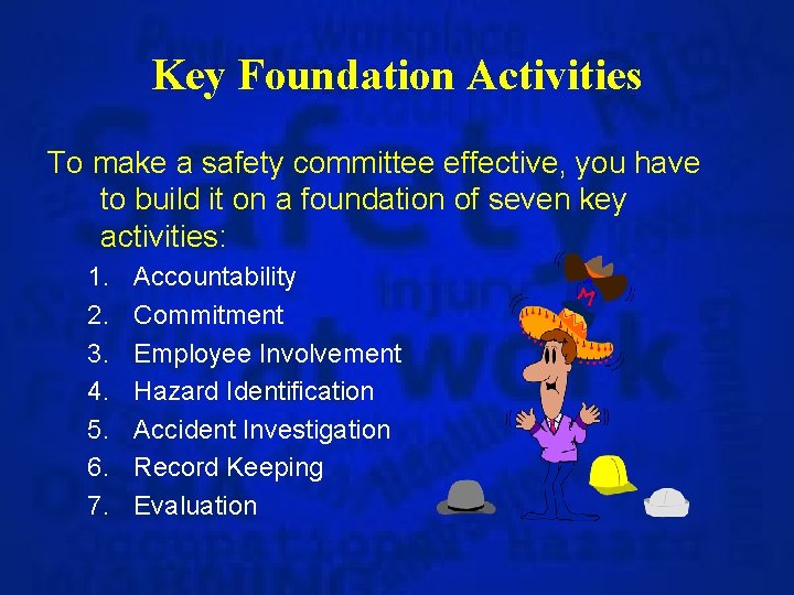 Key Foundation Activities To make a safety committee effective, you have to build it