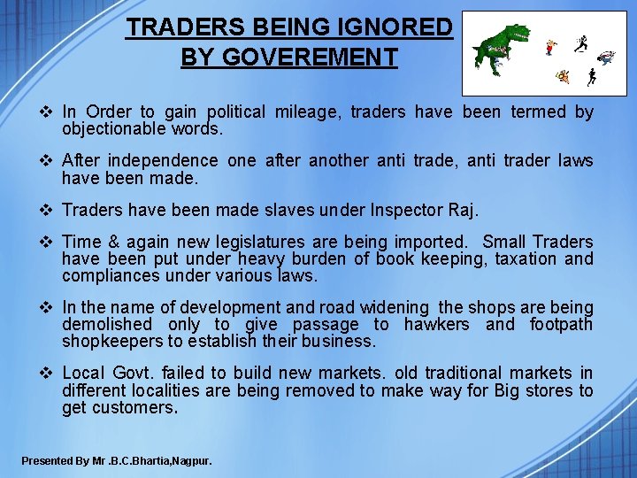 TRADERS BEING IGNORED BY GOVEREMENT v In Order to gain political mileage, traders have TRADERS BEING IGNORED BY GOVEREMENT v In Order to gain political mileage, traders have