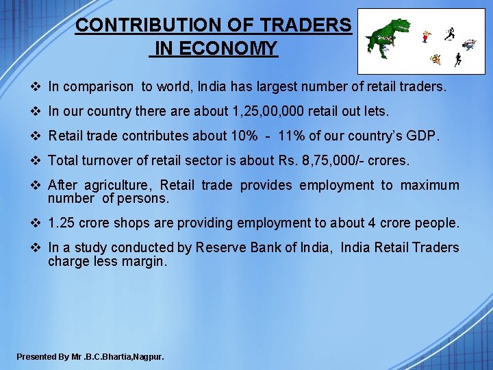 CONTRIBUTION OF TRADERS IN ECONOMY v In comparison to world, India has largest number CONTRIBUTION OF TRADERS IN ECONOMY v In comparison to world, India has largest number
