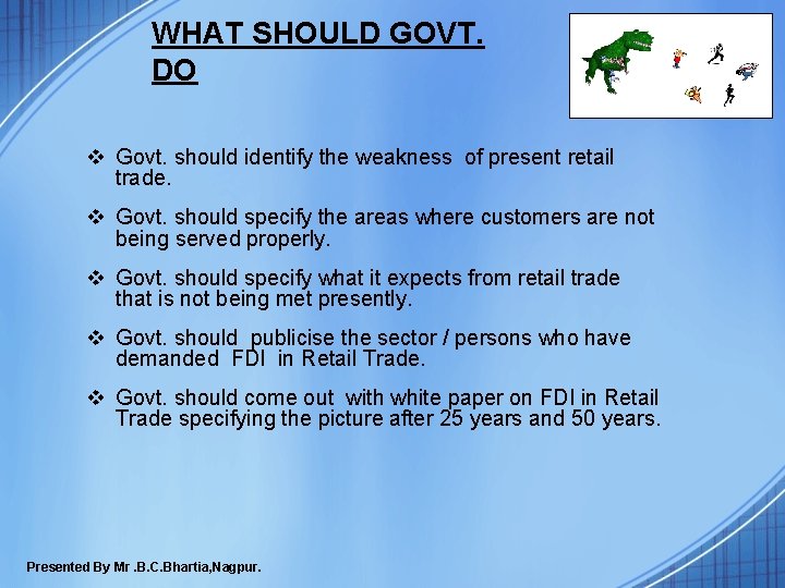 WHAT SHOULD GOVT. DO v Govt. should identify the weakness of present retail trade. WHAT SHOULD GOVT. DO v Govt. should identify the weakness of present retail trade.