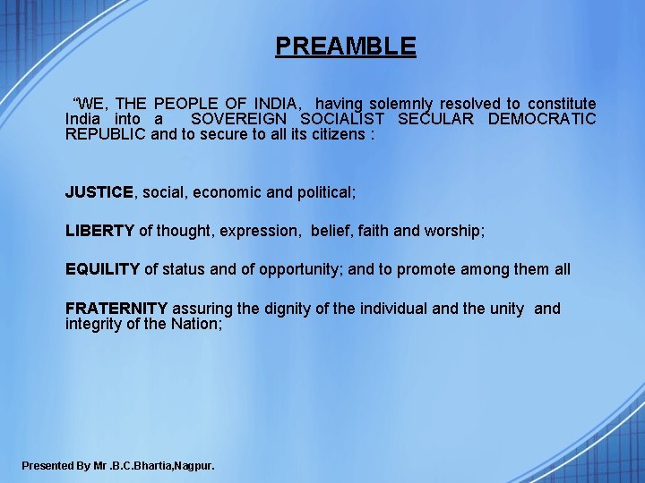 PREAMBLE “WE, THE PEOPLE OF INDIA, having solemnly resolved to constitute India into a PREAMBLE “WE, THE PEOPLE OF INDIA, having solemnly resolved to constitute India into a