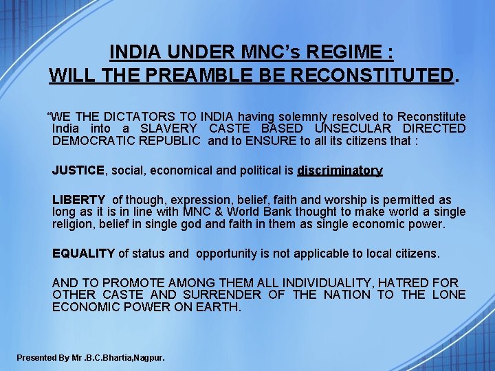 INDIA UNDER MNC’s REGIME : WILL THE PREAMBLE BE RECONSTITUTED. “WE THE DICTATORS TO INDIA UNDER MNC’s REGIME : WILL THE PREAMBLE BE RECONSTITUTED. “WE THE DICTATORS TO