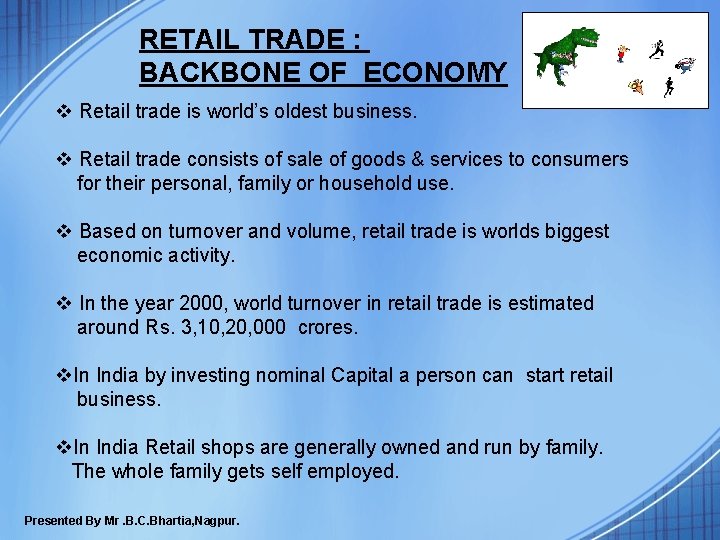 RETAIL TRADE : BACKBONE OF ECONOMY v Retail trade is world’s oldest business. v RETAIL TRADE : BACKBONE OF ECONOMY v Retail trade is world’s oldest business. v