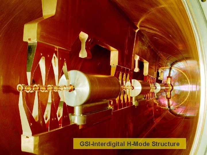 GSI-Interdigital H-Mode Structure GSI Helmholtzzentrum für Schwerionenforschung Gmb. H GSI-Interdigital H-Mode Structure GSI Helmholtzzentrum für Schwerionenforschung Gmb. H