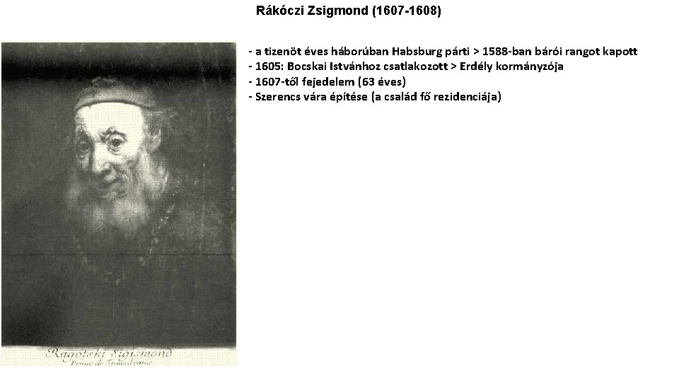 Rákóczi Zsigmond (1607 -1608) - a tizenöt éves háborúban Habsburg párti > 1588 -ban