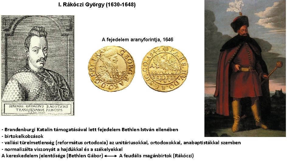 I. Rákóczi György (1630 -1648) A fejedelem aranyforintja, 1646 - Brandenburgi Katalin támogatásával lett