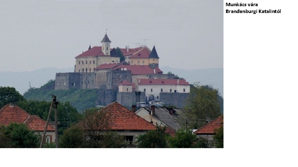 Munkács vára Brandenburgi Katalintól 