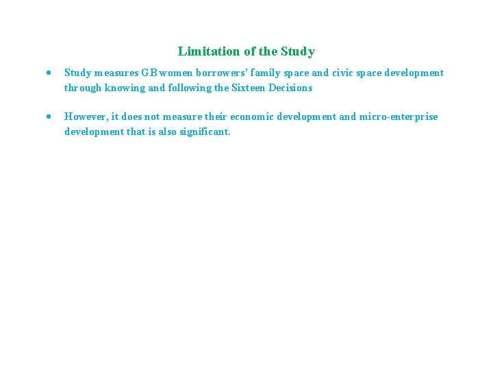 Limitation of the Study measures GB women borrowers’ family space and civic space development