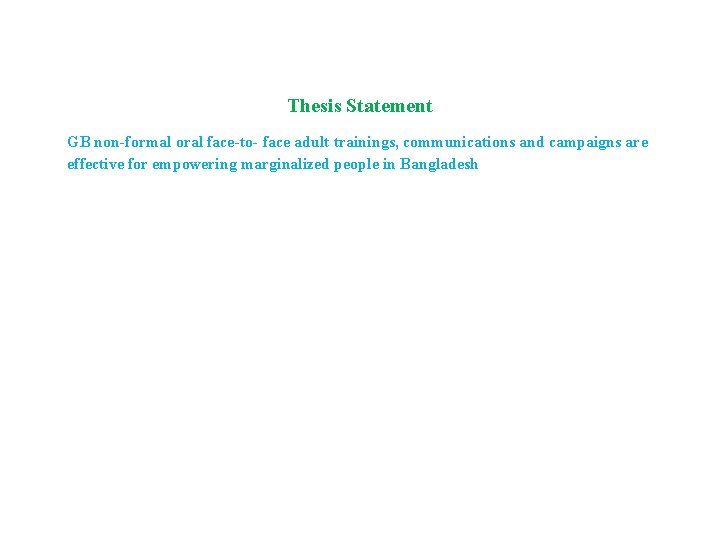 Thesis Statement GB non-formal oral face-to- face adult trainings, communications and campaigns are effective