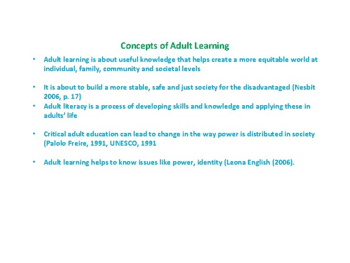 Concepts of Adult Learning • Adult learning is about useful knowledge that helps create