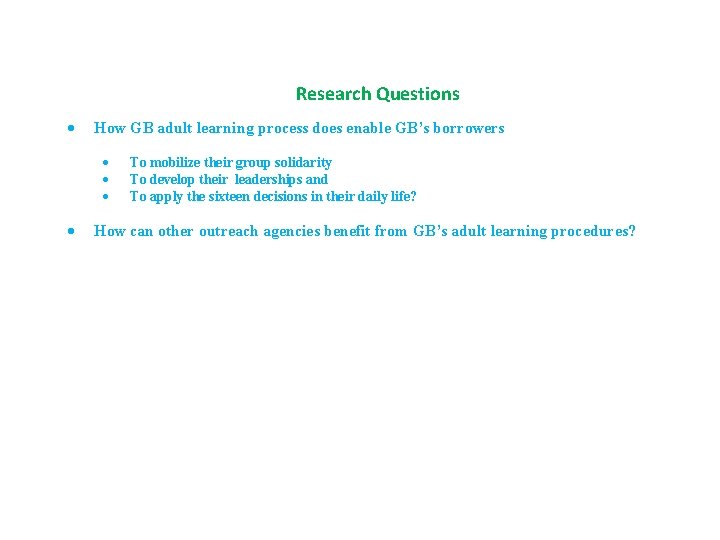 Research Questions How GB adult learning process does enable GB’s borrowers To mobilize their