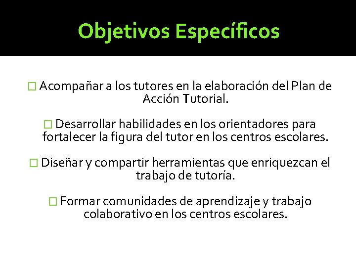 Objetivos Específicos � Acompañar a los tutores en la elaboración del Plan de Acción