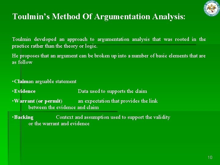 Toulmin’s Method Of Argumentation Analysis: Toulmin developed an approach to argumentation analysis that was