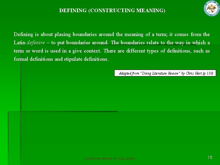 DEFINING (CONSTRUCTING MEANING) Defining is about placing boundaries around the meaning of a term;