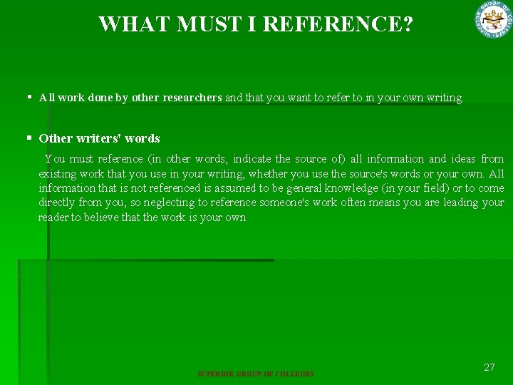 WHAT MUST I REFERENCE? § All work done by other researchers and that you