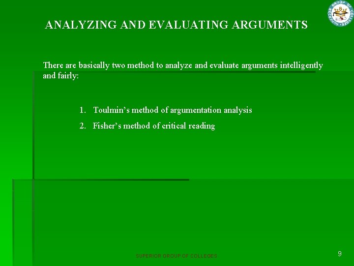 ANALYZING AND EVALUATING ARGUMENTS There are basically two method to analyze and evaluate arguments