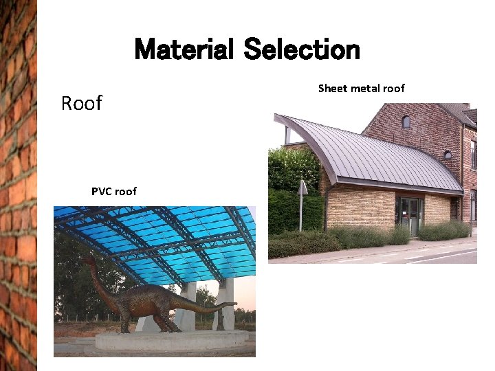Material Selection Roof PVC roof Sheet metal roof 