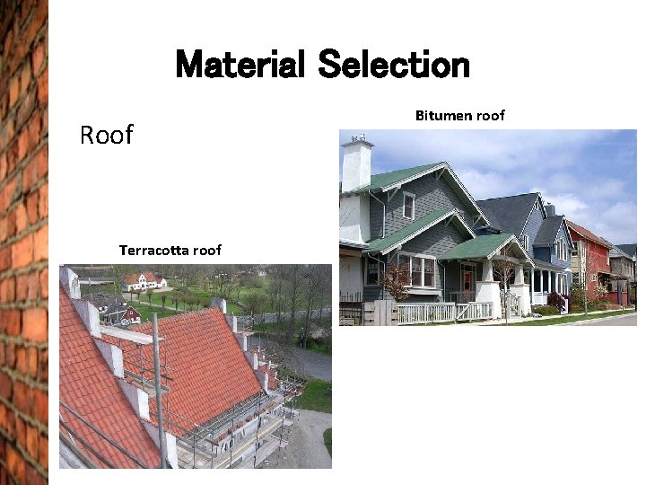 Material Selection Roof Terracotta roof Bitumen roof 