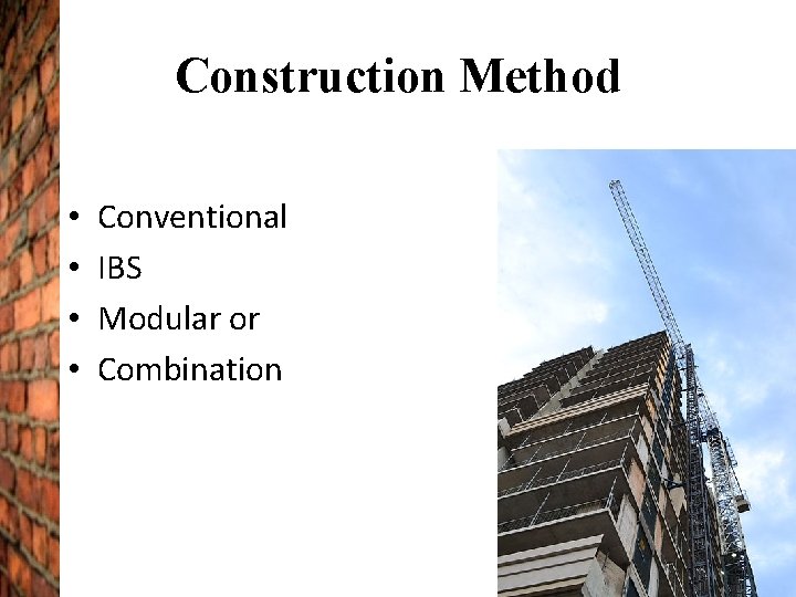 Construction Method • • Conventional IBS Modular or Combination 