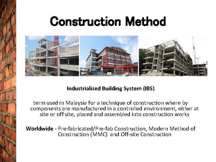 Construction Method Industrialized Building System (IBS) term used in Malaysia for a technique of