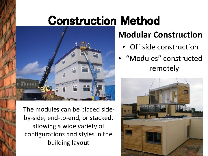 Construction Method Modular Construction • Off side construction • “Modules” constructed remotely The modules