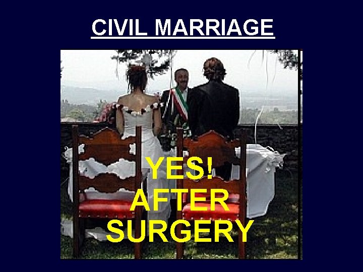 CIVIL MARRIAGE YES! AFTER SURGERY 