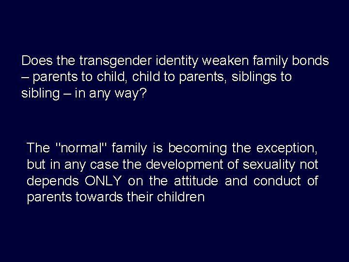 Does the transgender identity weaken family bonds – parents to child, child to parents,