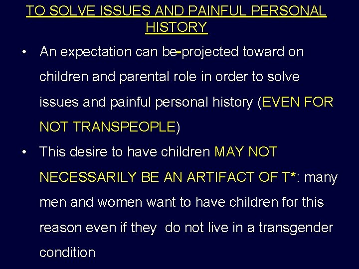 TO SOLVE ISSUES AND PAINFUL PERSONAL HISTORY • An expectation can be projected toward TO SOLVE ISSUES AND PAINFUL PERSONAL HISTORY • An expectation can be projected toward