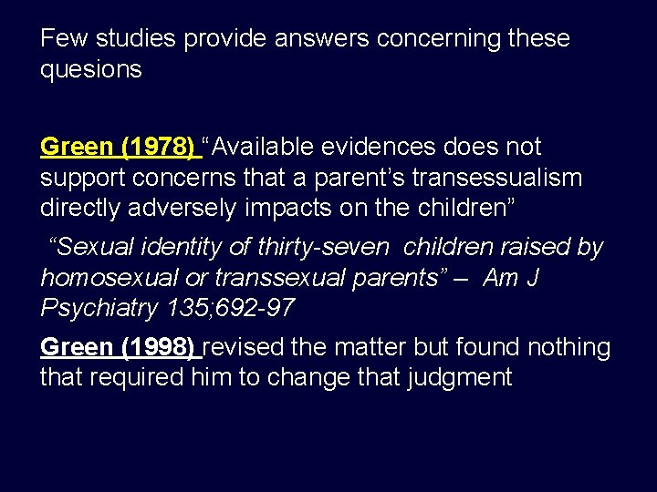 Few studies provide answers concerning these quesions Green (1978) “Available evidences does not support Few studies provide answers concerning these quesions Green (1978) “Available evidences does not support