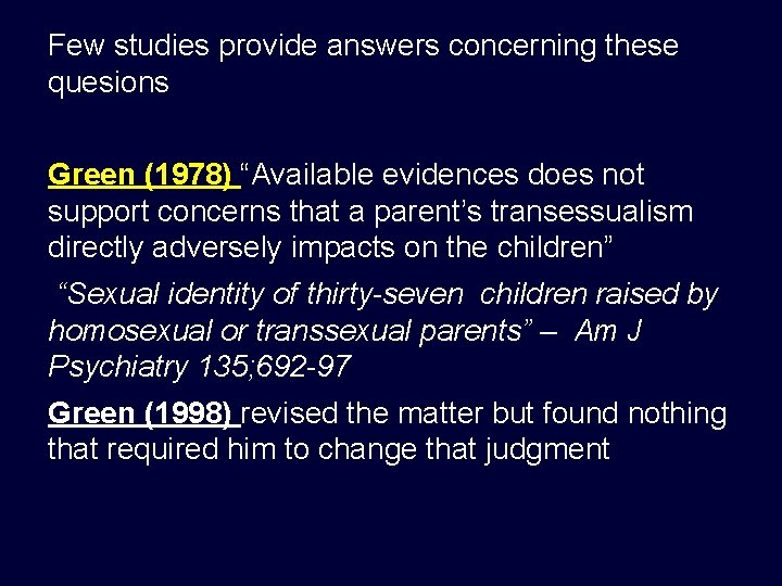 Few studies provide answers concerning these quesions Green (1978) “Available evidences does not support