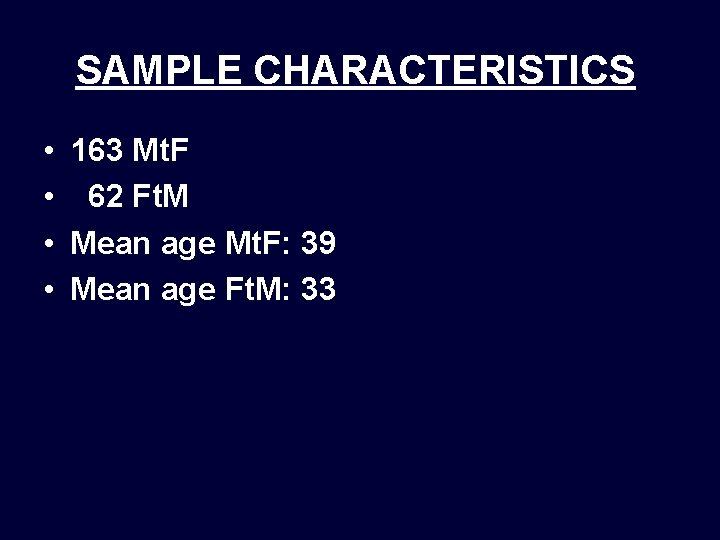 SAMPLE CHARACTERISTICS • 163 Mt. F • 62 Ft. M • Mean age Mt. SAMPLE CHARACTERISTICS • 163 Mt. F • 62 Ft. M • Mean age Mt.