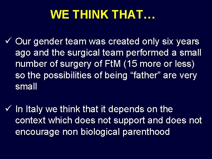 WE THINK THAT… ü Our gender team was created only six years ago and