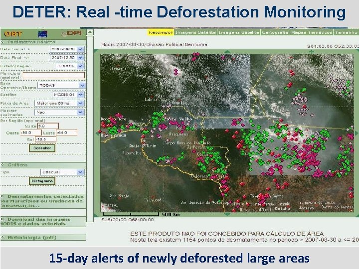 DETER: Real -time Deforestation Monitoring 15 -day alerts of newly deforested large areas 