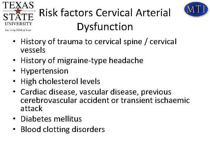 Risk factors Cervical Arterial Dysfunction • History of trauma to cervical spine / cervical