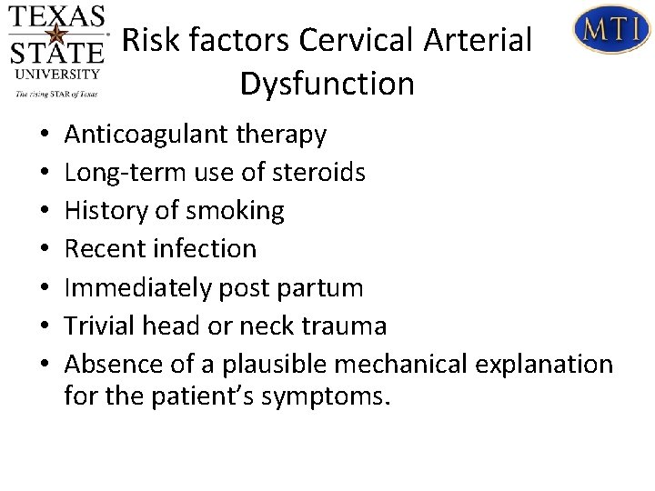 Risk factors Cervical Arterial Dysfunction • • Anticoagulant therapy Long-term use of steroids History