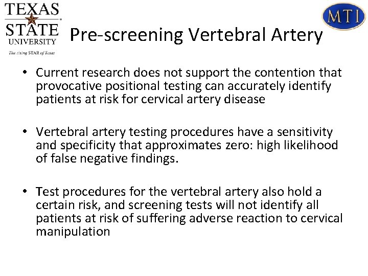 Pre-screening Vertebral Artery • Current research does not support the contention that provocative positional