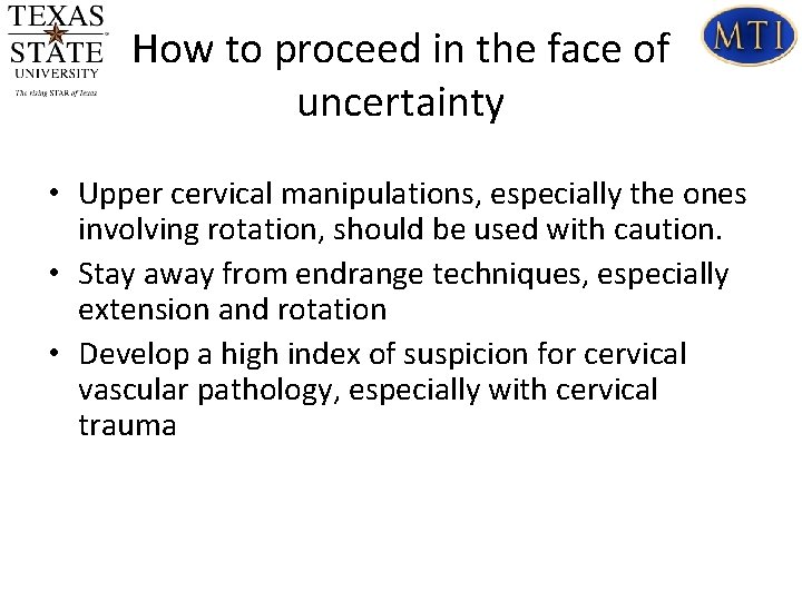 How to proceed in the face of uncertainty • Upper cervical manipulations, especially the