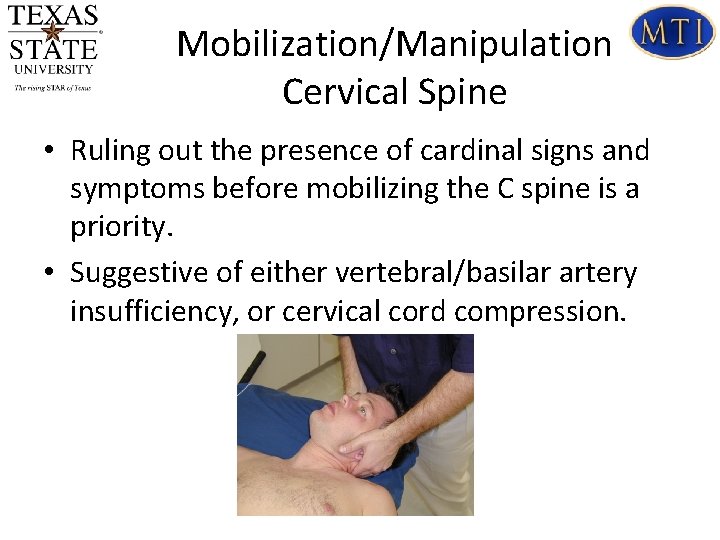 Mobilization/Manipulation Cervical Spine • Ruling out the presence of cardinal signs and symptoms before
