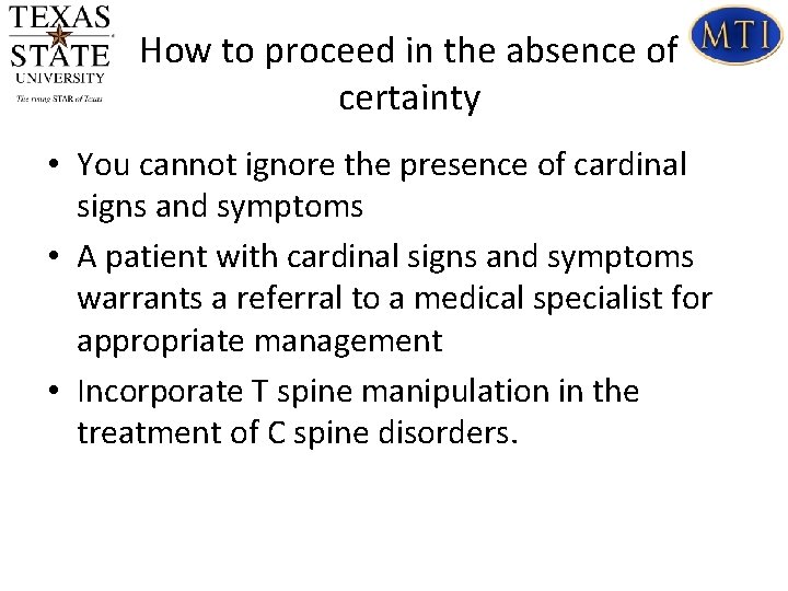 How to proceed in the absence of certainty • You cannot ignore the presence