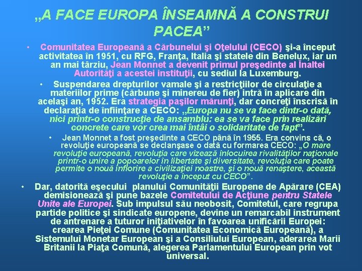 „A FACE EUROPA ÎNSEAMNĂ A CONSTRUI PACEA” • Comunitatea Europeană a Cărbunelui şi Oţelului