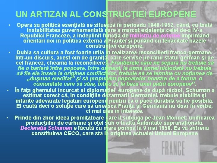 UN ARTIZAN AL CONSTRUCŢIEI EUROPENE • Opera sa politică esenţială se situează în perioada