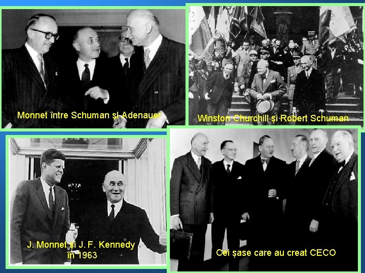 Monnet între Schuman şI Adenauer J. Monnet şi J. F. Kennedy în 1963 Winston