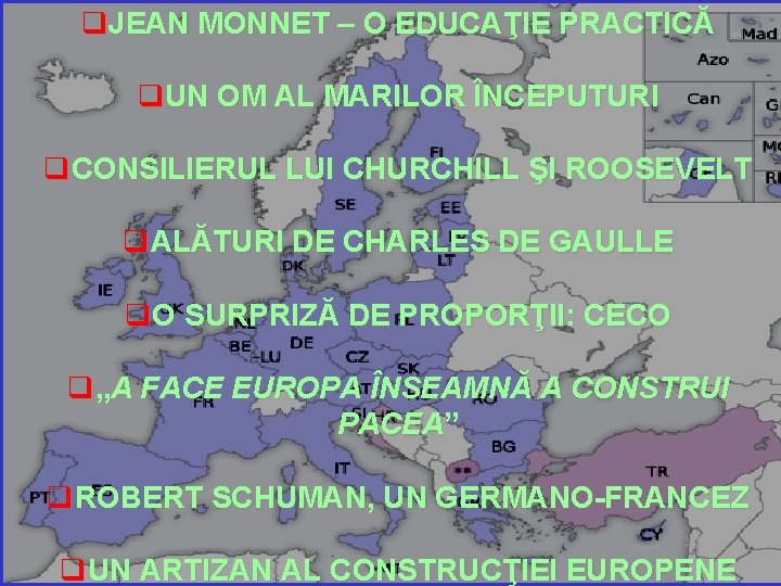 q. JEAN MONNET – O EDUCAŢIE PRACTICĂ q. UN OM AL MARILOR ÎNCEPUTURI q.