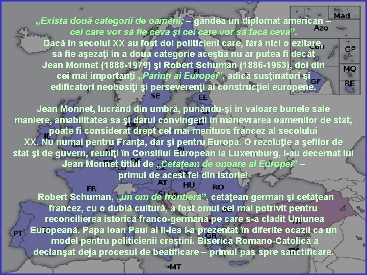 „Există două categorii de oameni: – gândea un diplomat american – cei care vor