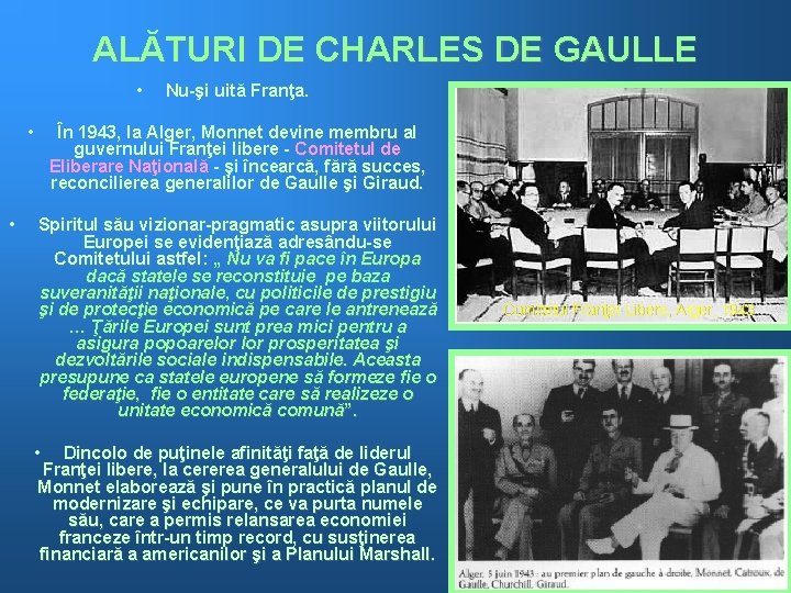 ALĂTURI DE CHARLES DE GAULLE • Nu-şi uită Franţa. • În 1943, la Alger,