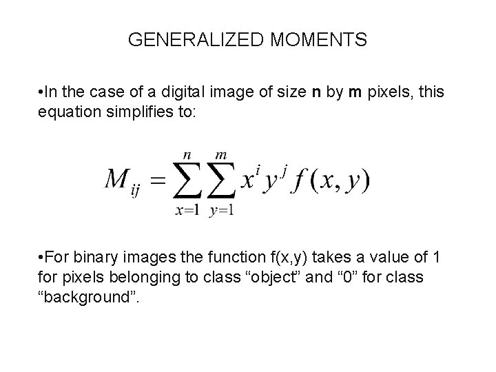 GENERALIZED MOMENTS • In the case of a digital image of size n by GENERALIZED MOMENTS • In the case of a digital image of size n by