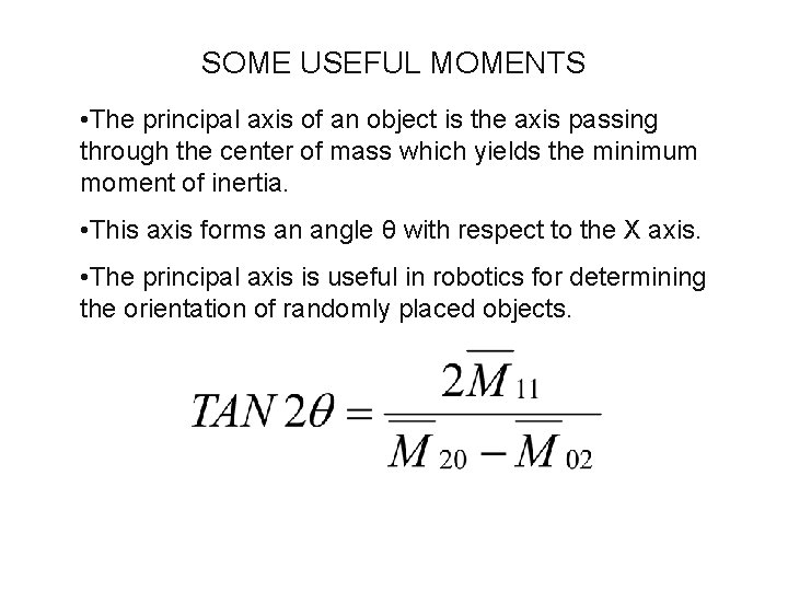 SOME USEFUL MOMENTS • The principal axis of an object is the axis passing SOME USEFUL MOMENTS • The principal axis of an object is the axis passing