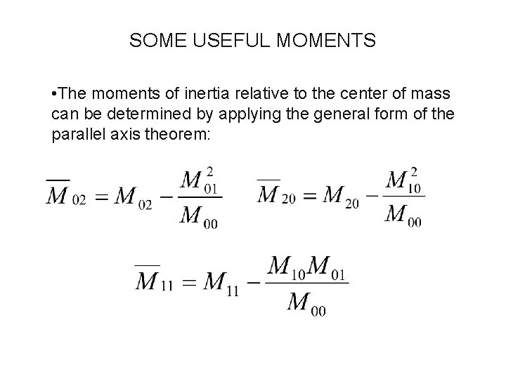SOME USEFUL MOMENTS • The moments of inertia relative to the center of mass SOME USEFUL MOMENTS • The moments of inertia relative to the center of mass